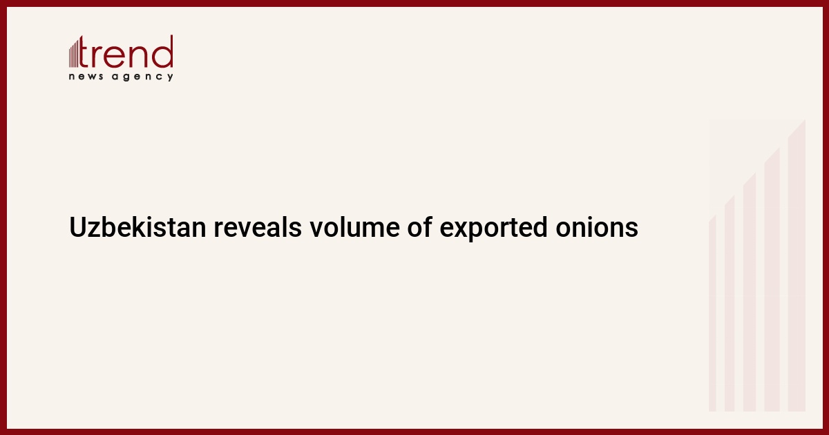 Uzbekistan reveals volume of exported onions