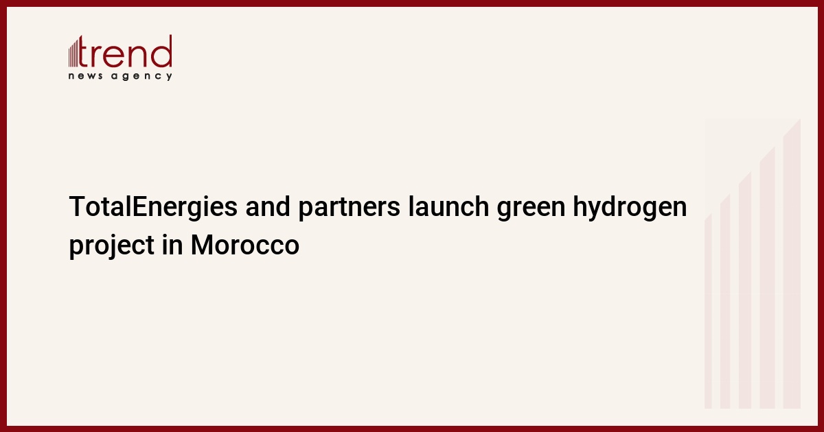 Morocco and French Leaders Sign Deal for 'Chbika' Green Hydrogen Project