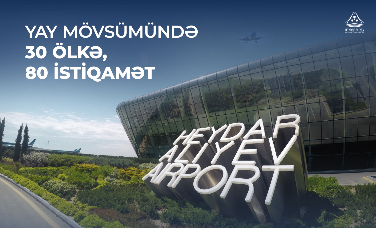Baku Airport offers passengers about 80 destinations in the summer season