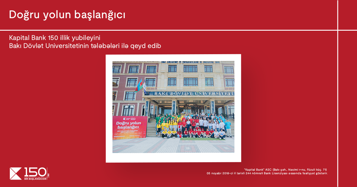 The Beginning of the right path: Kapital Bank celebrates its 150th Anniversary with students of Baku State University