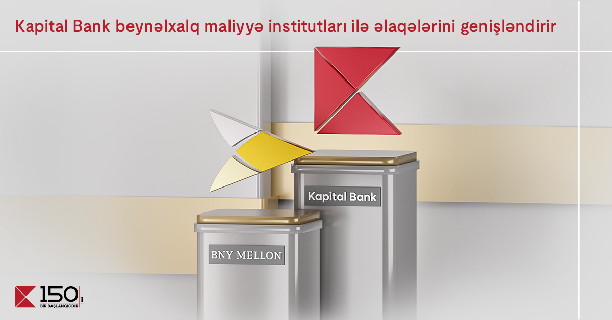 Kapital Bank expands relations with international financial institutions